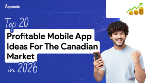 Top 20 Profitable Mobile App Ideas for the Canadian Market in 2026
