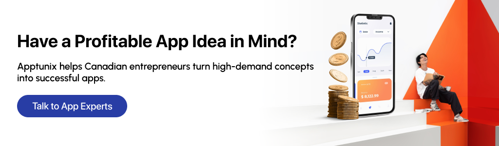 CTA: Apptunix helps Canadian entrepreneurs turn high-demand concepts into successful apps.