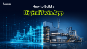 How to Build a Digital Twin Application: Process, Cost & Use Cases