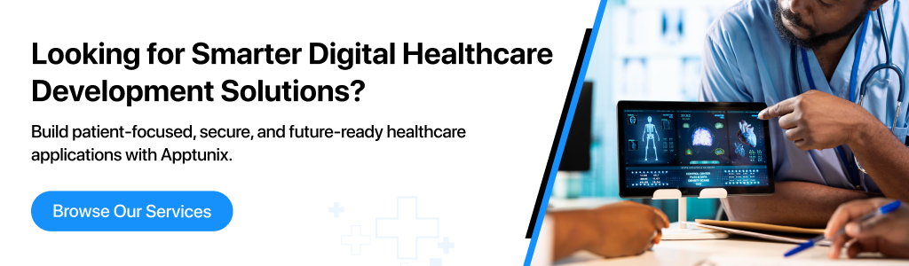 browse our services and avail smart digital healthcare development solutions