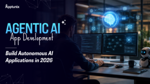 Agentic AI App Development: Build Autonomous AI Applications in 2026