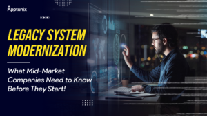 Legacy System Modernization in 2026: What Mid-Market Companies Need to Know Before They Start!