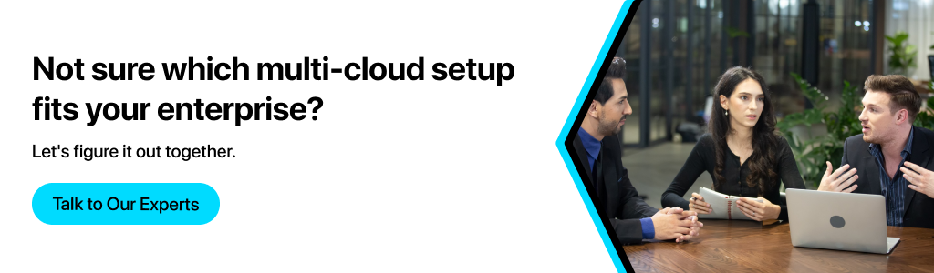 Talk to our experts about building the right multi-cloud strategy for your enterprise