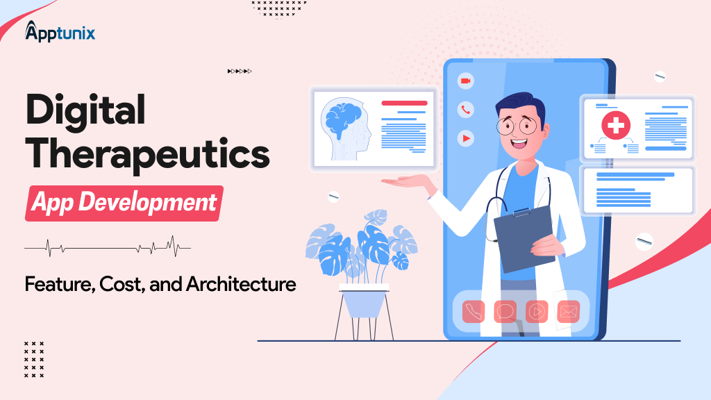 Digital Therapeutics App Development: Feature, Cost, and Architecture