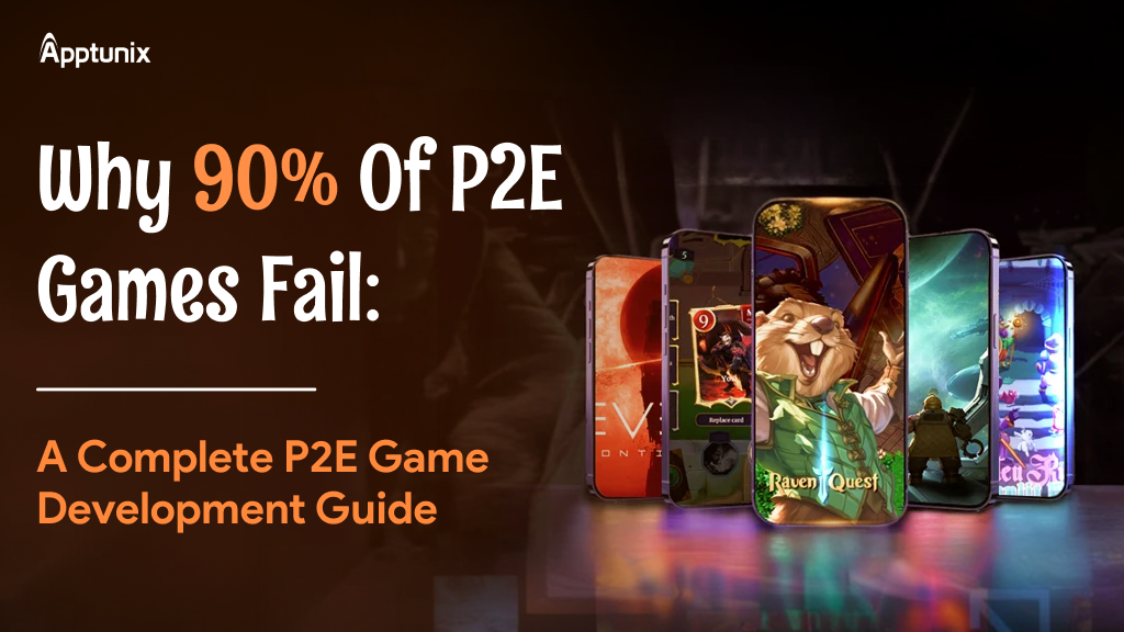 Why 90% of P2E Games Fail: A Complete P2E Game Development Guide