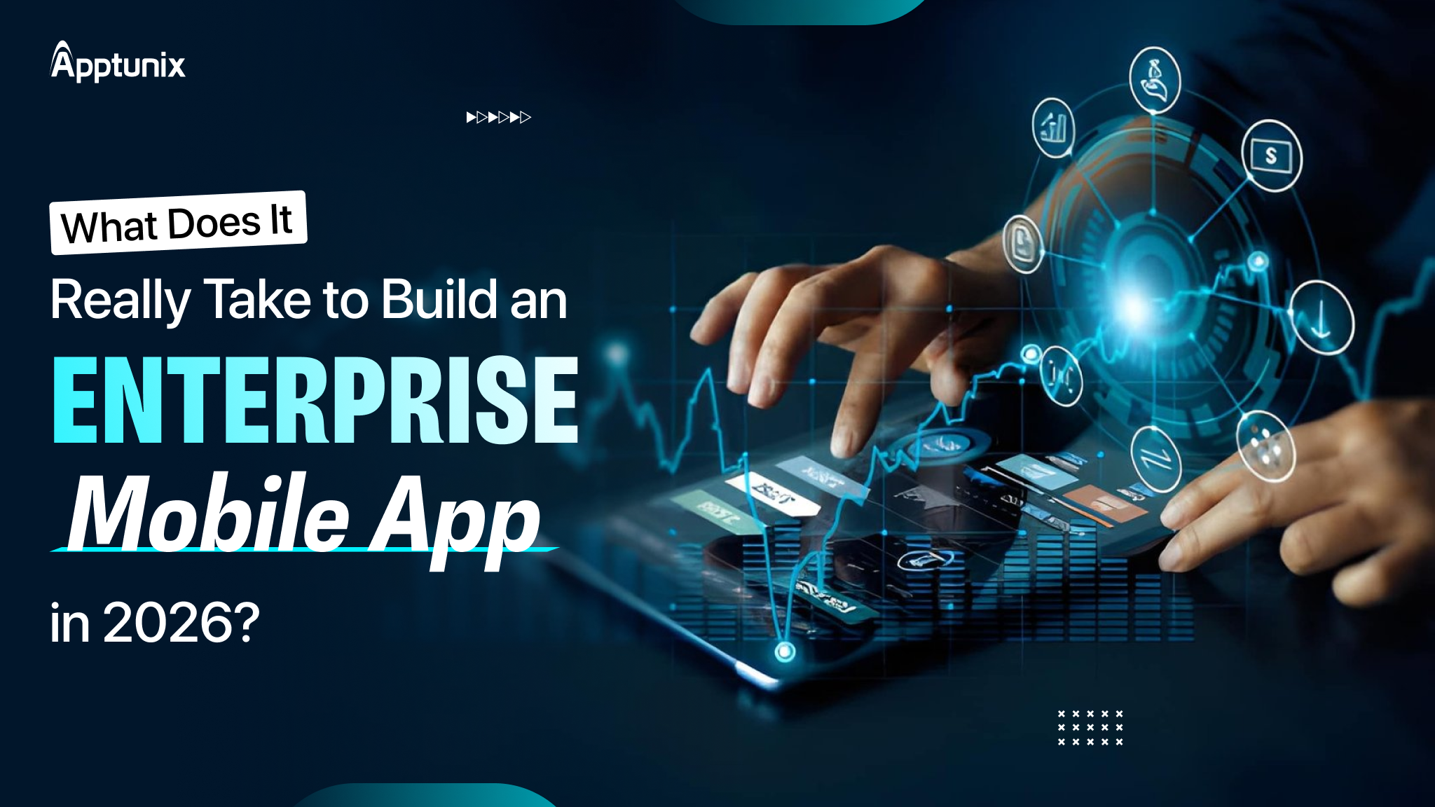 What Does It Really Take to Build an Enterprise Mobile App in 2026?