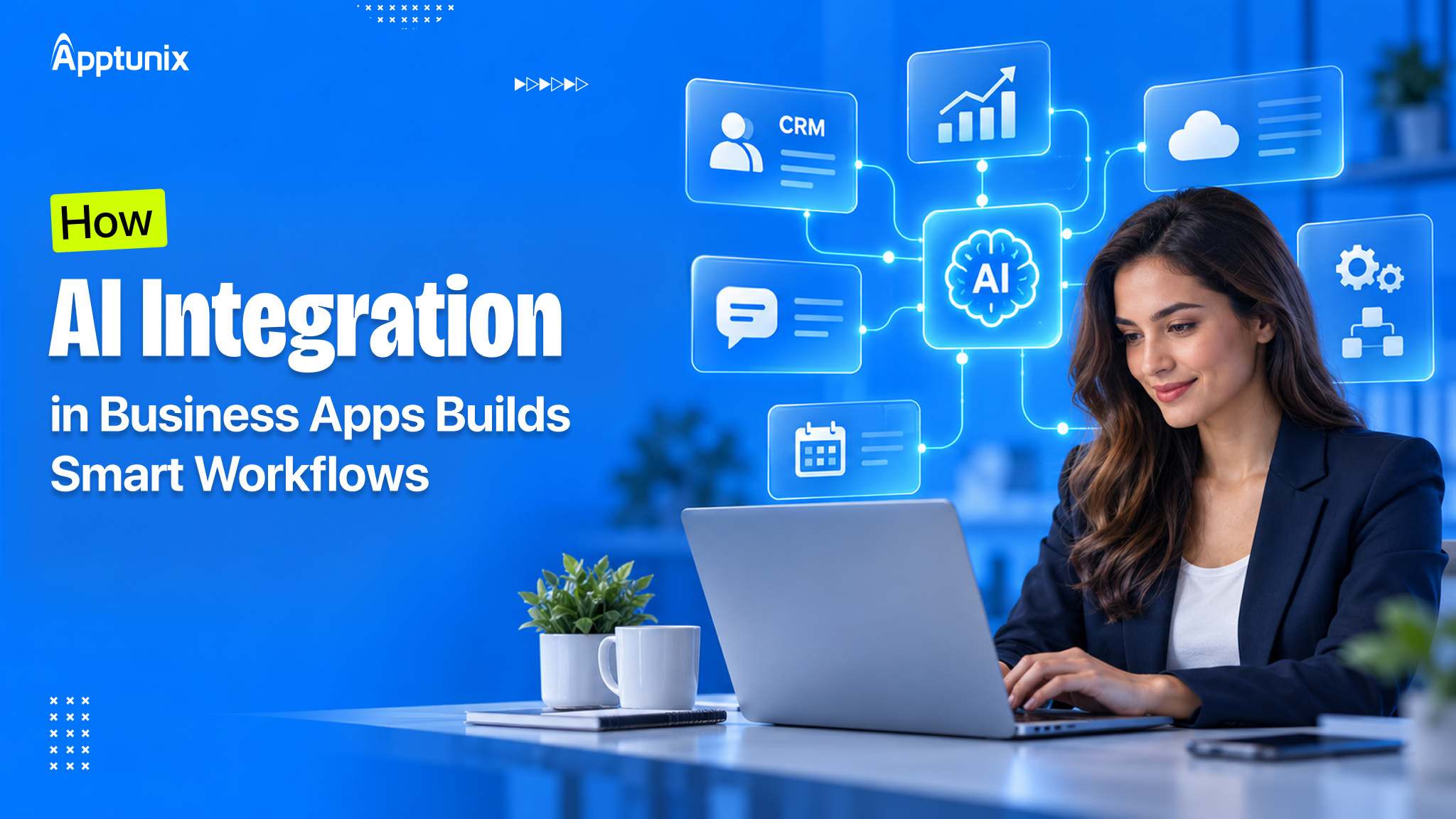 How AI Integration in Business Apps Builds Smart Workflows?