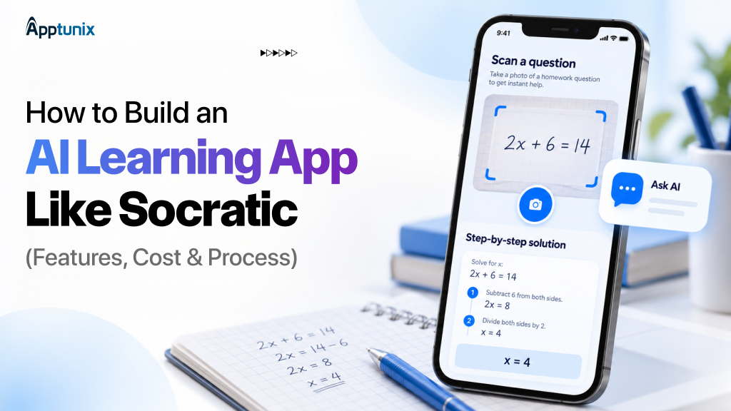 How to Build an AI Learning App Like Socratic (Features, Cost & Process)