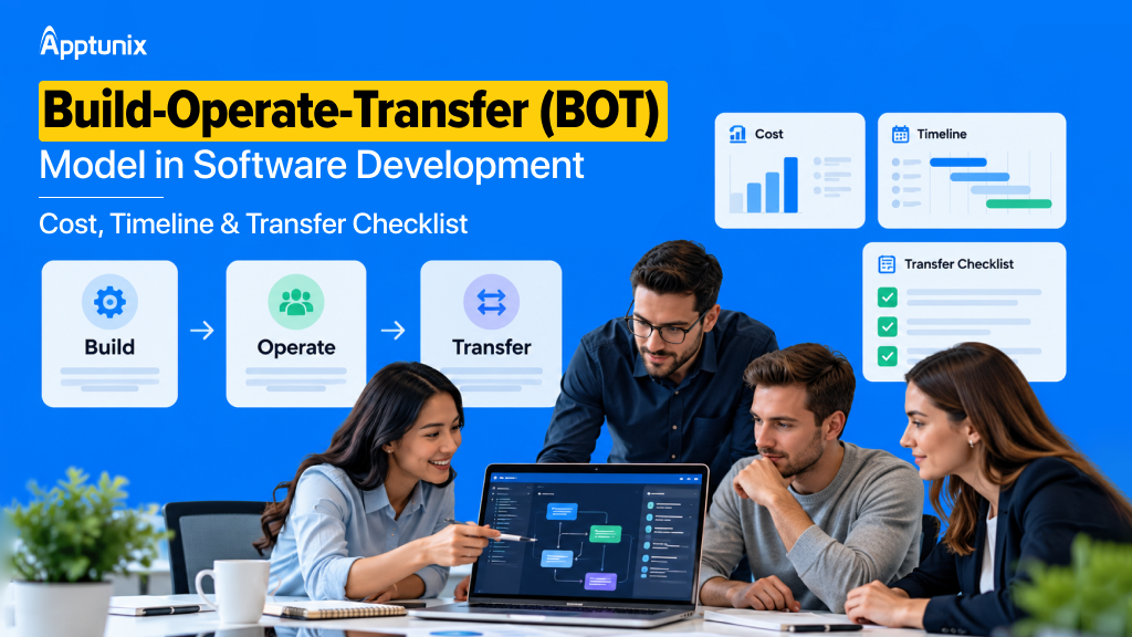Build-Operate-Transfer (BOT) Model in Software Development: Cost, Timeline & Transfer Checklist